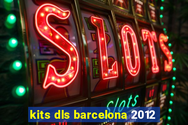 kits dls barcelona 2012